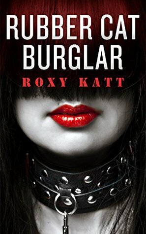 Rubber Cat Burglar by Roxy Katt