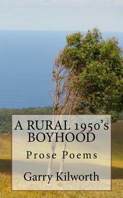 A RURAL 1950's BOYHOOD by Garry Kilworth