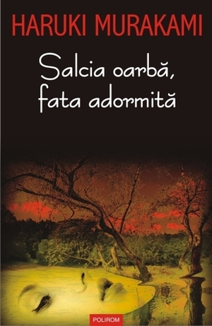 Salcia oarbă, fata adormită by Silvia Cerchează, Haruki Murakami