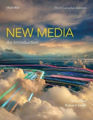New Media: An Introduction, Third Canadian Edition by Terry Flew, Richard Smith