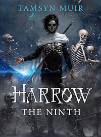 Harrow the Ninth by Tamsyn Muir