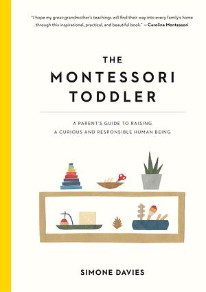 The Montessori Child: A Parent's Guide to Raising Capable Children with Creative Minds and Compassionate Hearts by Junnifa Uzodike, Simone Davies