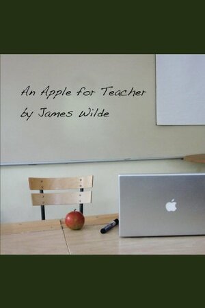 An Apple for Teacher by James Wilde