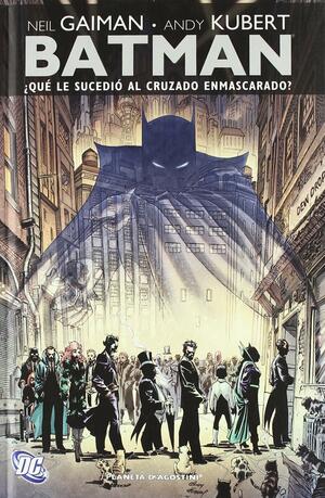 Batman: ¿Qué le sucedió al cruzado enmascarado? by Andy Kubert, David Hernando, Neil Gaiman