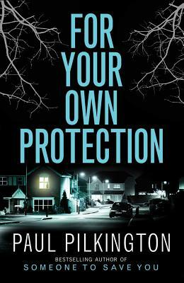 For Your Own Protection by Paul Pilkington