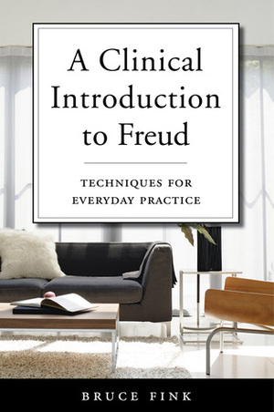 A Clinical Introduction to Freud: Techniques for Everyday Practice by Bruce Fink