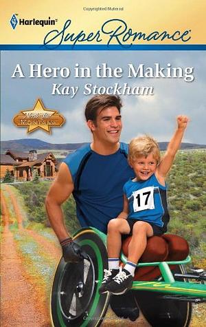 A Hero in the Making by Kay Stockham