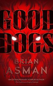 Good Dogs by Brian Asman