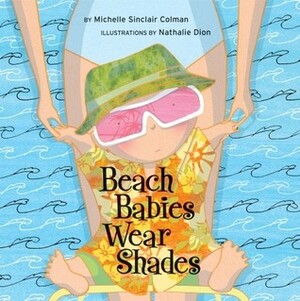 Beach Babies Wear Shades by Nathalie Dion, Michelle Sinclair Colman