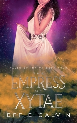 The Empress of Xytae by Effie Calvin