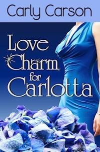 Love Charm for Carlotta by Carly Carson