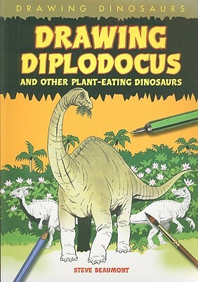 Drawing Diplodocus and Other Plant-Eating Dinosaurs by Steve Beaumont