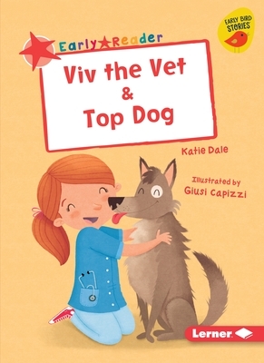 VIV the Vet & Top Dog by Katie Dale