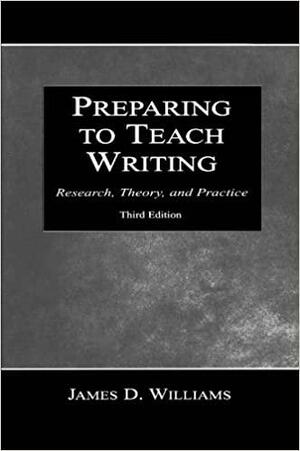 Preparing to Teach Writing 3rd by James Williams