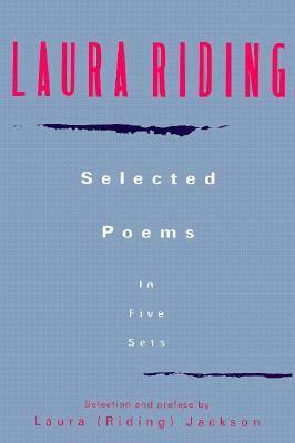 Laura Riding: Selected Poems in Five Sets by Laura (Riding) Jackson, Laura Riding
