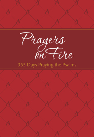 Prayers on Fire: 365 Days Praying the Psalms by Brian Simmons, Gretchen Rodriguez