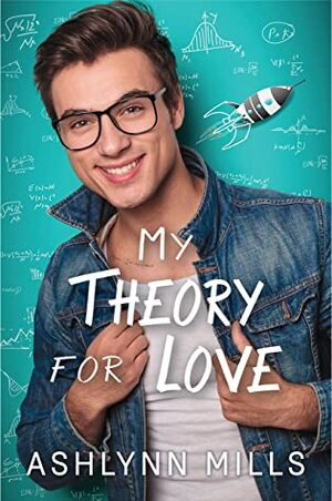 My Theory for Love by Ashlynn Mills