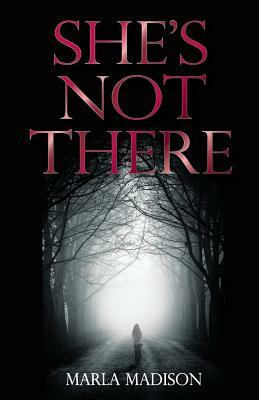 She's Not There by Marla Madison