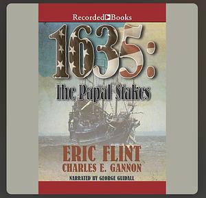 1635: Papal Stakes by Charles E. Gannon, Eric Flint