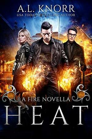 Heat: A Fire Novella and Elemental Spin-off by A.L. Knorr