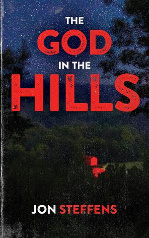 The God in the Hills by Jon Steffens