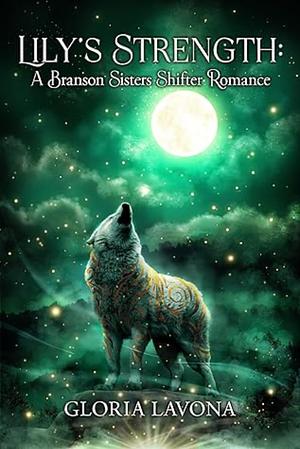 Lily's Strength: The Branson Sisters Shifter Romance by Gloria LaVona