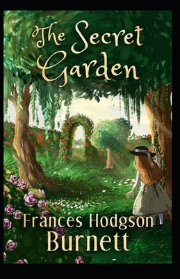 The Secret Garden Illustrated by Frances Hodgson Burnett