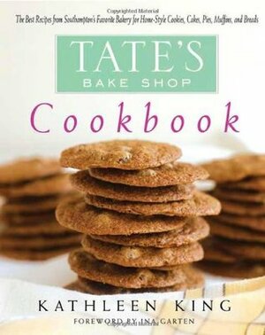 Tate's Bake Shop Cookbook by Kathleen King