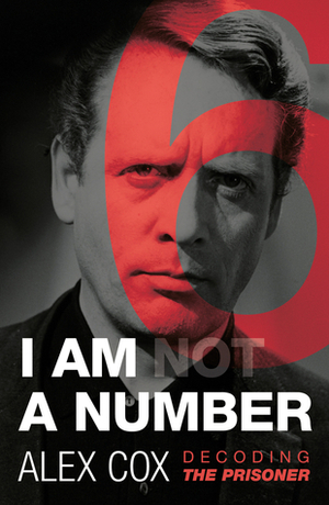 I Am (Not) a Number: Decoding The Prisoner by Alex Cox
