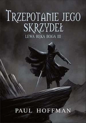 Lewa Ręka Boga 3: Trzepotanie jego skrzydeł by Paul Hoffman