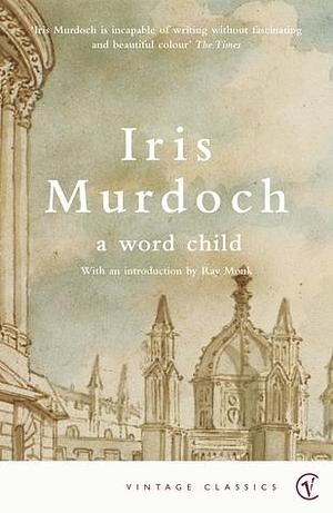 A Word Child by Ray Monk, iris-murdoch