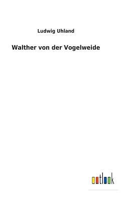 Walther Von Der Vogelweide by Ludwig Uhland