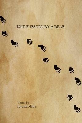 Exit, Pursued by a Bear by Joseph Mills