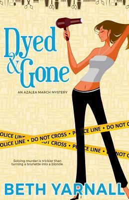 Dyed and Gone by Beth Yarnall