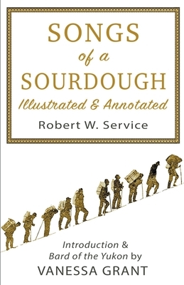 Songs of a Sourdough by Robert W. Service, Vanessa Grant
