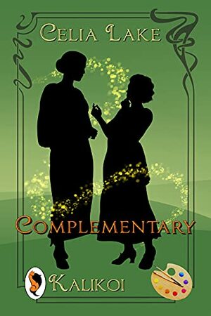 Complementary: a 1910 historical fantasy lesbian romance by Kalikoi, Celia Lake