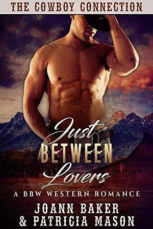 Just Between Lovers by Joann Baker, Joann Baker, Patricia Mason