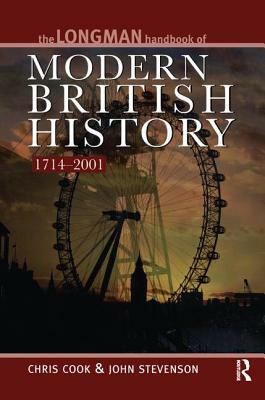 Longman Handbook to Modern British History 1714 - 2001 by John Stevenson, Chris Cook