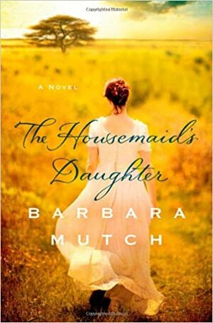 The Housemaid's Daughter by Barbara Mutch