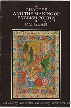 Chaucer and the Making of English Poetry by P.M. Kean