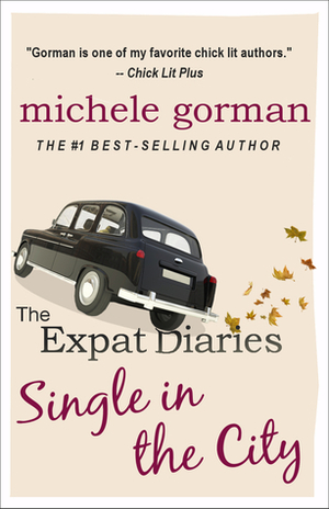 The Expat Diaries: Single in the City by Michele Gorman