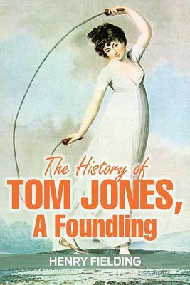 The History of Tom Jones, a Foundling by Henry Fielding