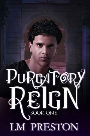 Purgatory Reign by LM Preston