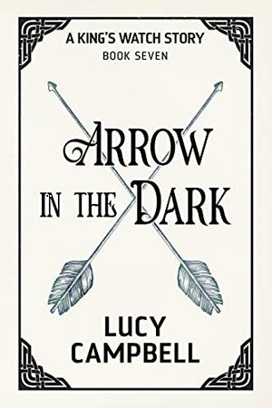 Arrow in the Dark by Lucy Campbell