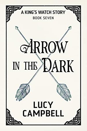 Arrow in the Dark by Lucy Campbell