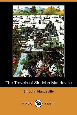 The Travels of Sir John Mandeville (Dodo Press) by John Mandeville