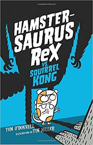 Hamstersaurus Rex vs. Squirrel Kong by Tim Miller, Tom O'Donnell