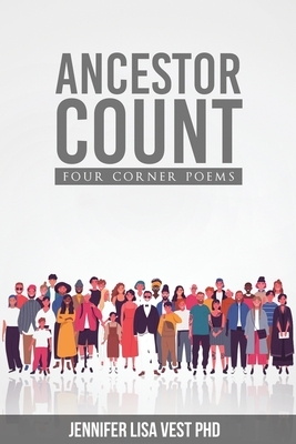 Ancestor Count: Four Corner Poems by Jennifer Lisa Vest