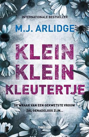 Klein klein kleutertje: De wraak van een gekwetste vrouw zal genadeloos zijn… by M.J. Arlidge