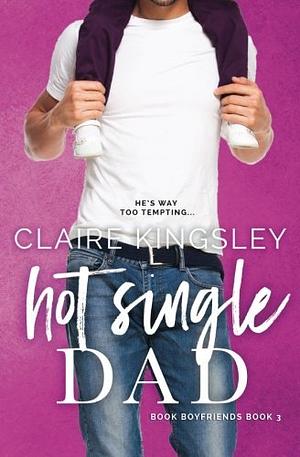 Hot Single Dad by Claire Kingsley